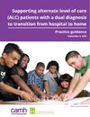 Supporting alternate level of care (ALC) patients with a dual diagnosis to transition from hospital to home: Practice guidance 